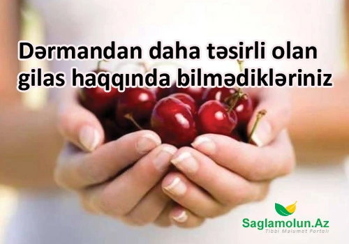 Dərmandan daha təsirli olan gilas haqqında bilmədikləriniz - VİDEO