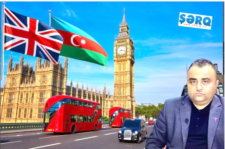 Azərbaycan Britaniya ilə əməkdaşlığı tarixi fürsətdir - ŞƏRH