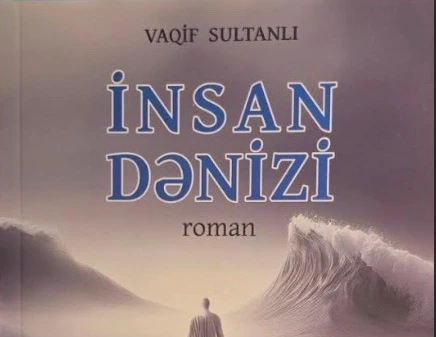 Vaqif Sultanlının “İnsan dənizi” romanı yenidən yayınlandı
