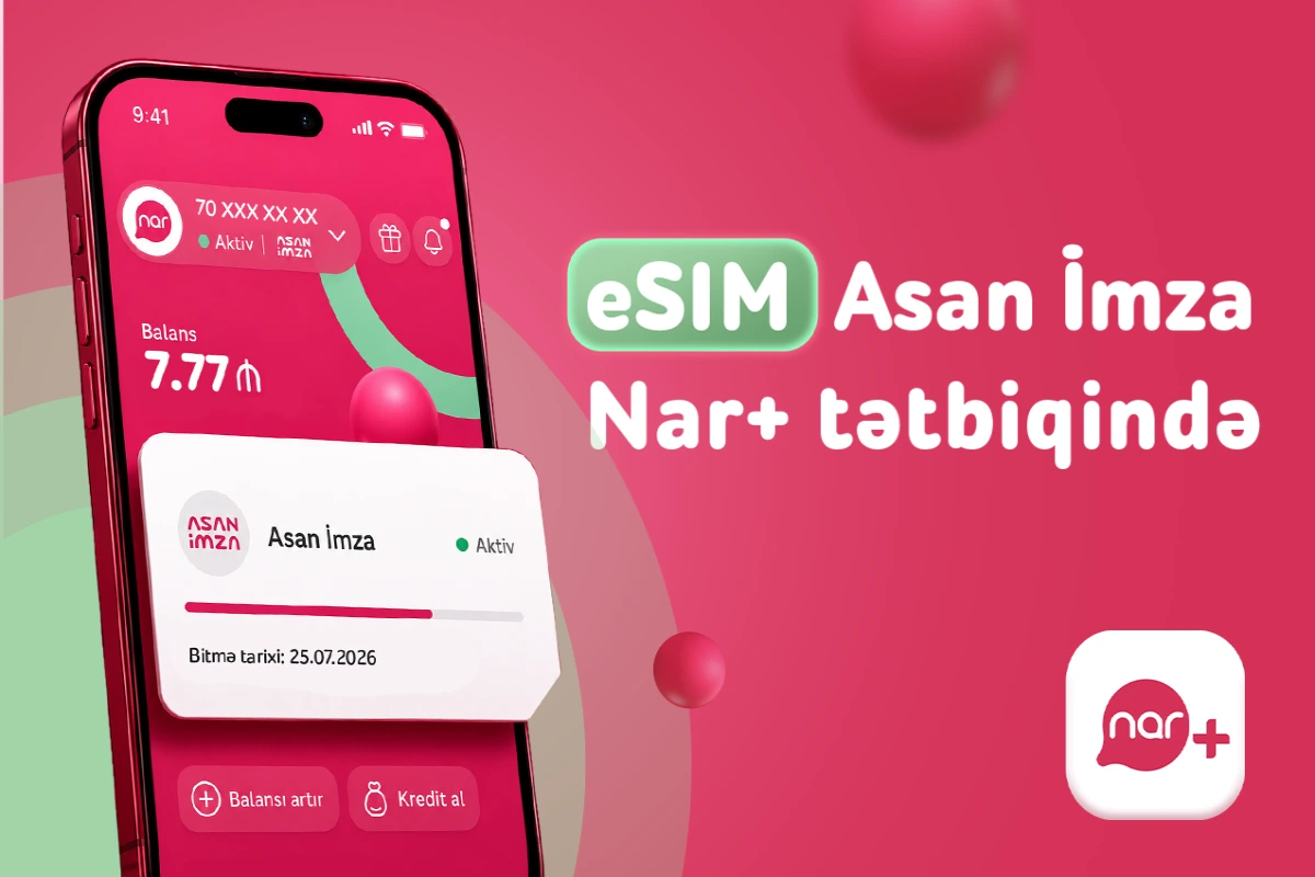 “Nar” abunəçiləri üçün eSIM nömrələrdə “Asan İmza” xidməti istifadəyə verilib