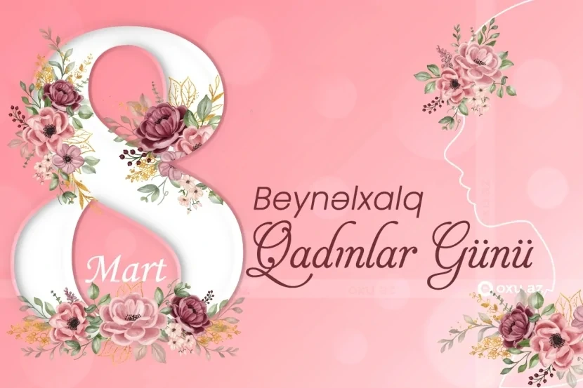 Bu gün 8 Mart - Beynəlxalq Qadınlar Günüdür