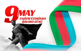 9 May - faşizm üzərində Qələbə Günü qeyd olunur