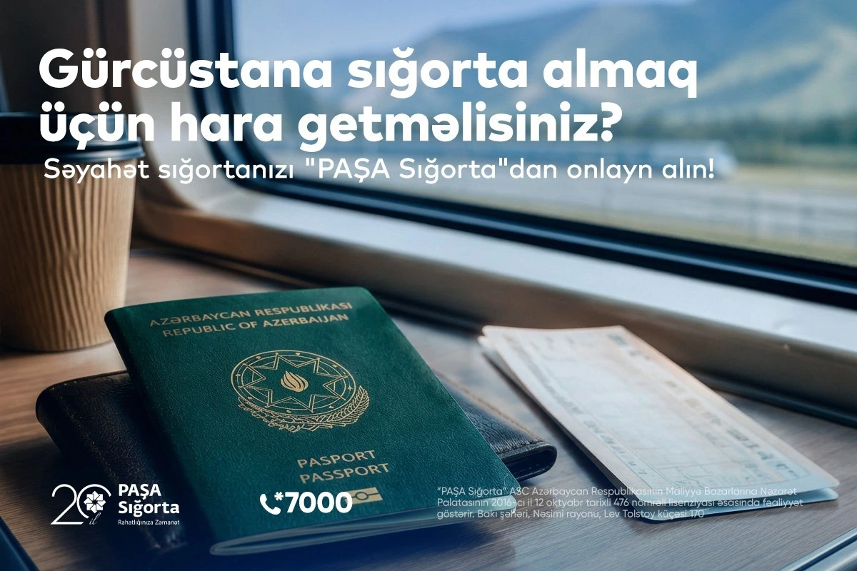 Gürcüstana sığortanı “PAŞA Sığorta”nın saytından onlayn alın